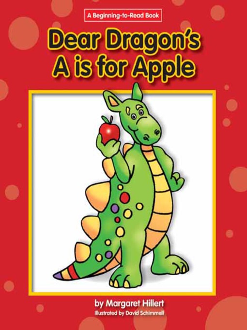 Title details for Dear Dragon's A is for Apple by Margaret Hillert - Available